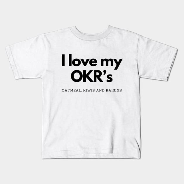 I love my OKR's Kids T-Shirt by FriskyLama